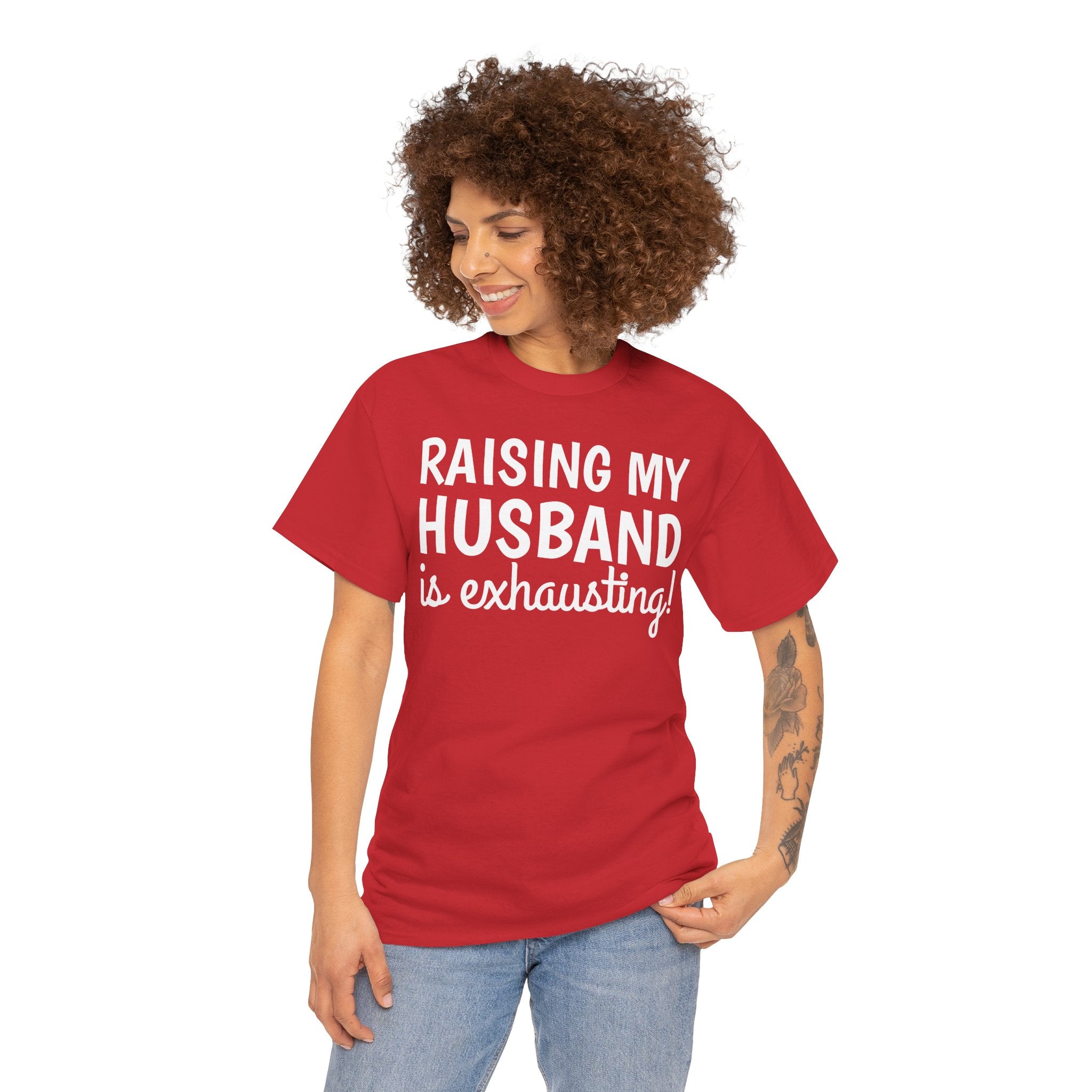 Raising My Husband Is Exhausting T‑Shirt