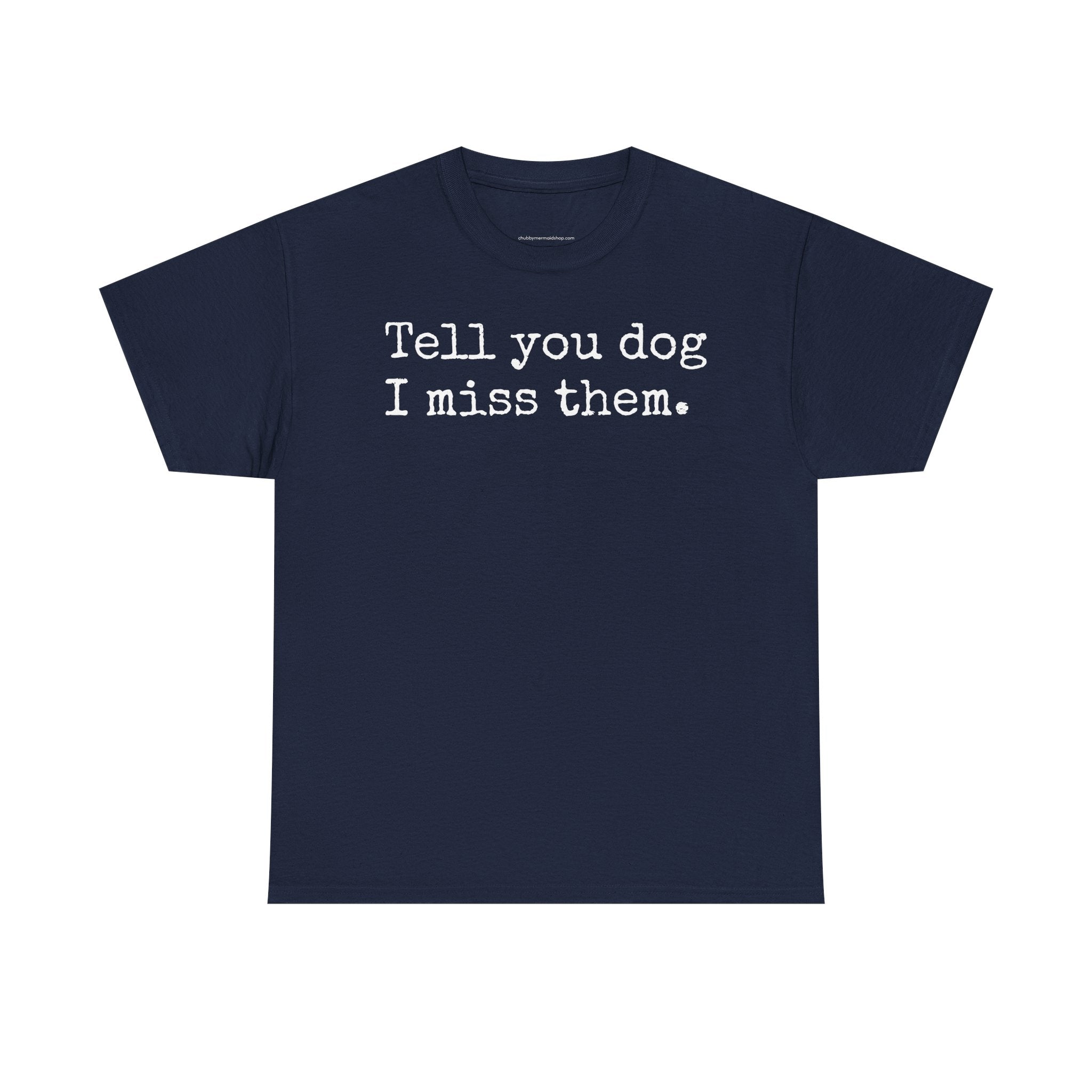 Tell Your Dog I Miss Them Graphic T-Shirt
