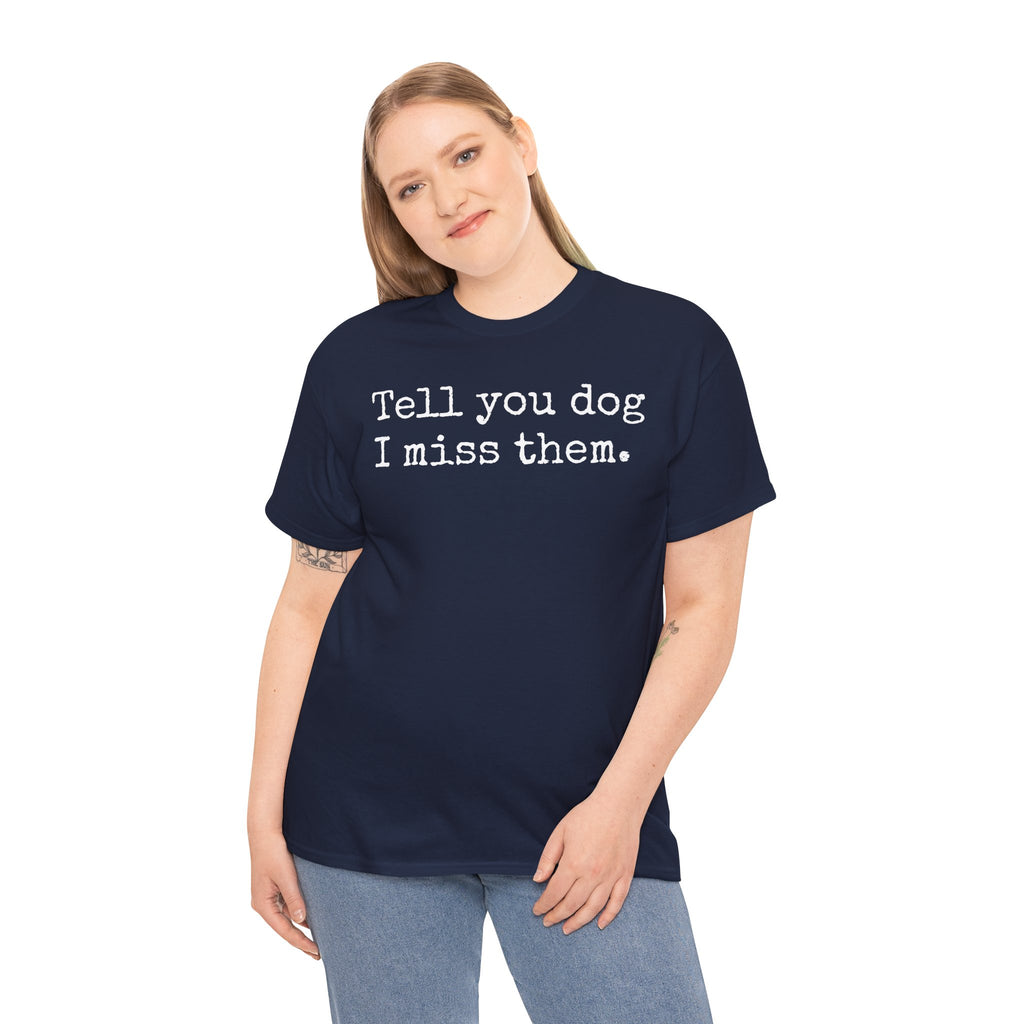Tell Your Dog I Miss Them Graphic T-Shirt