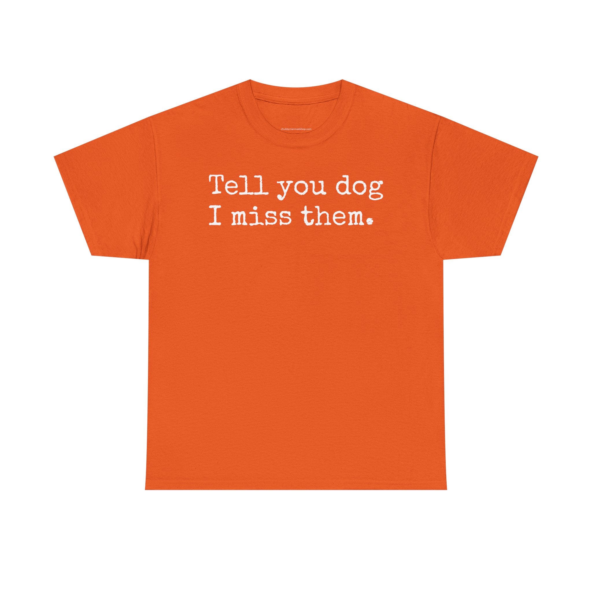 Tell Your Dog I Miss Them Graphic T-Shirt