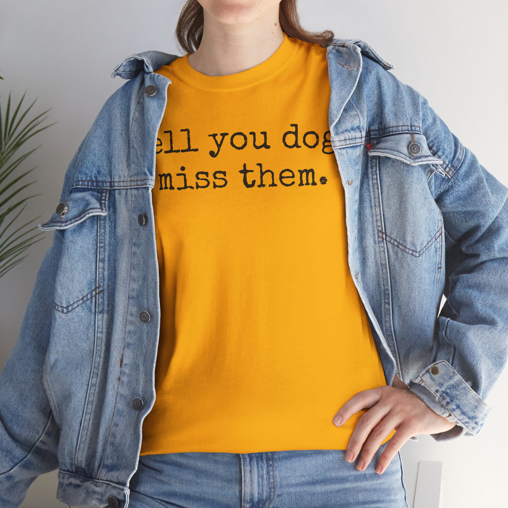 Tell Your Dog I Miss Them Graphic T-Shirt