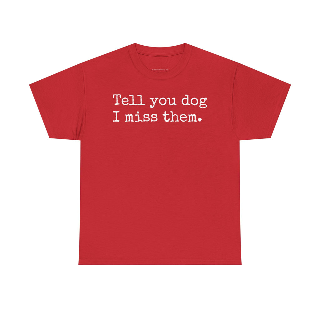 Tell Your Dog I Miss Them Graphic T-Shirt