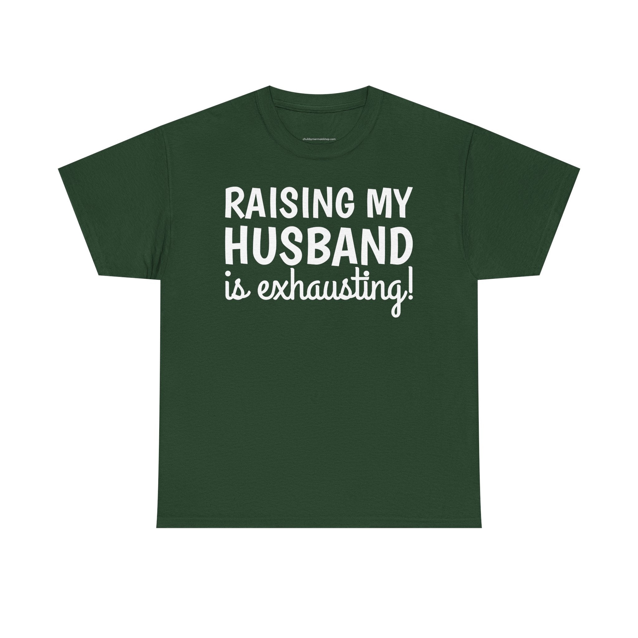 Raising My Husband Is Exhausting T‑Shirt