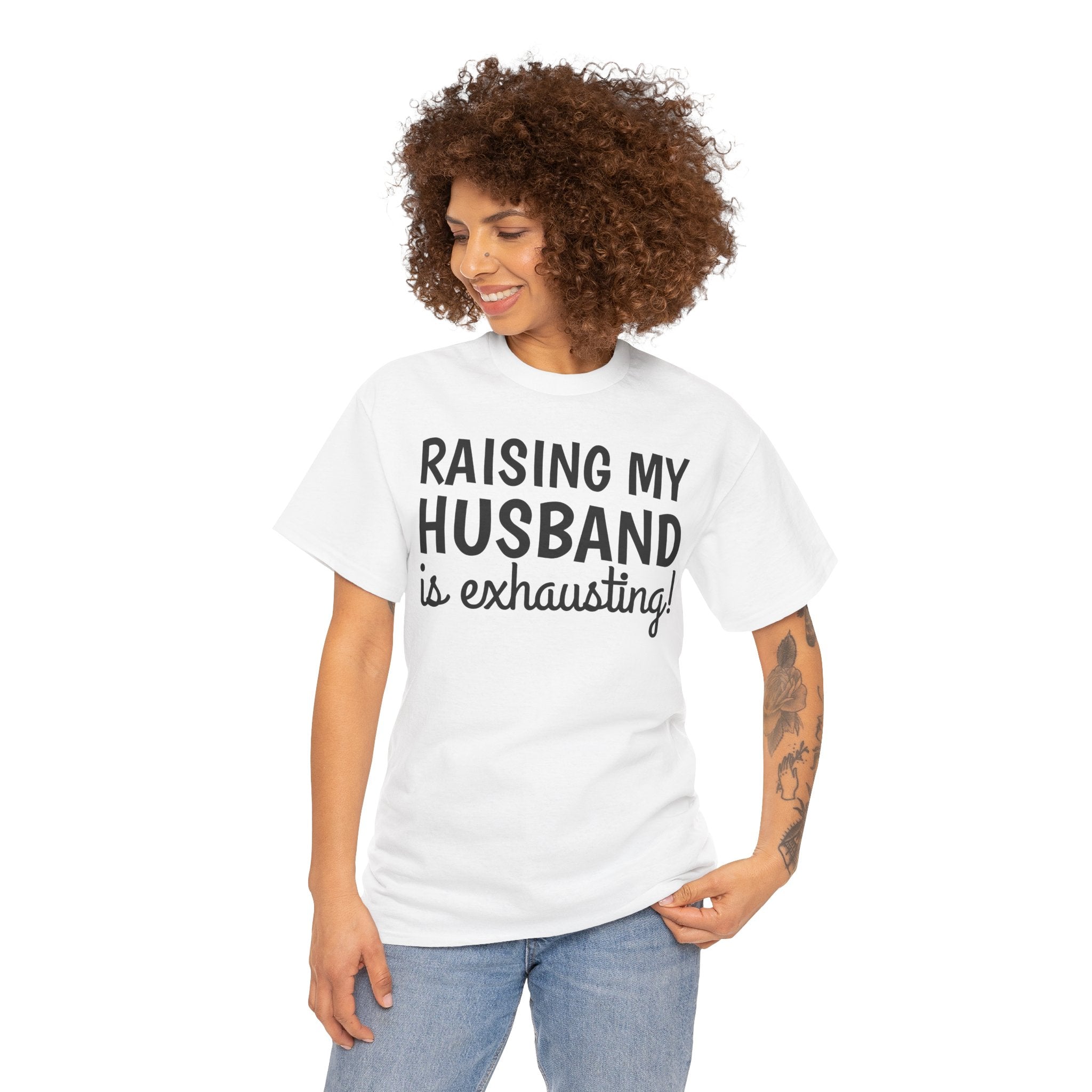 Raising My Husband Is Exhausting T‑Shirt