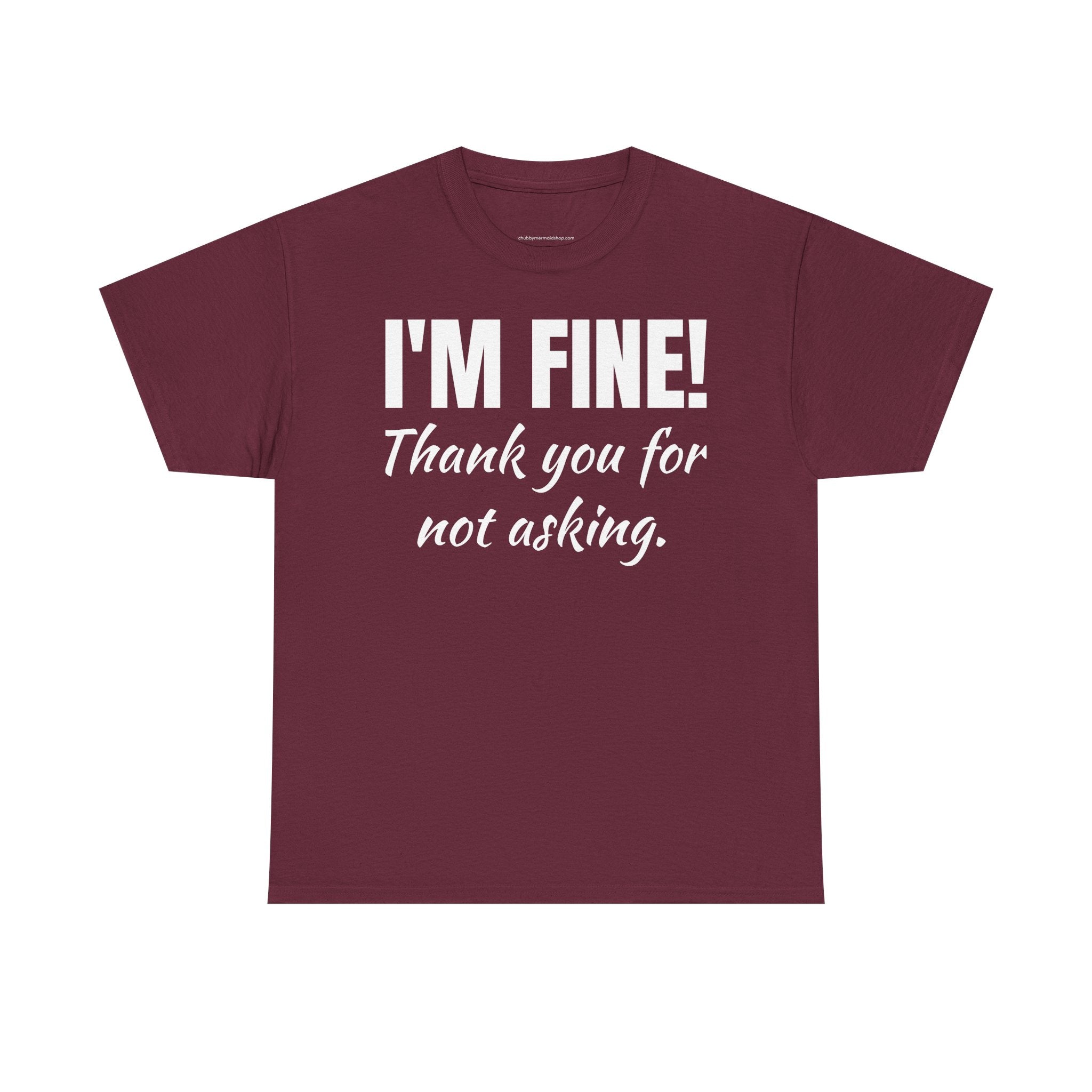 I’m Fine Tee — “Thank You For Not Asking” Funny Mental Health Graphic T-Shirt