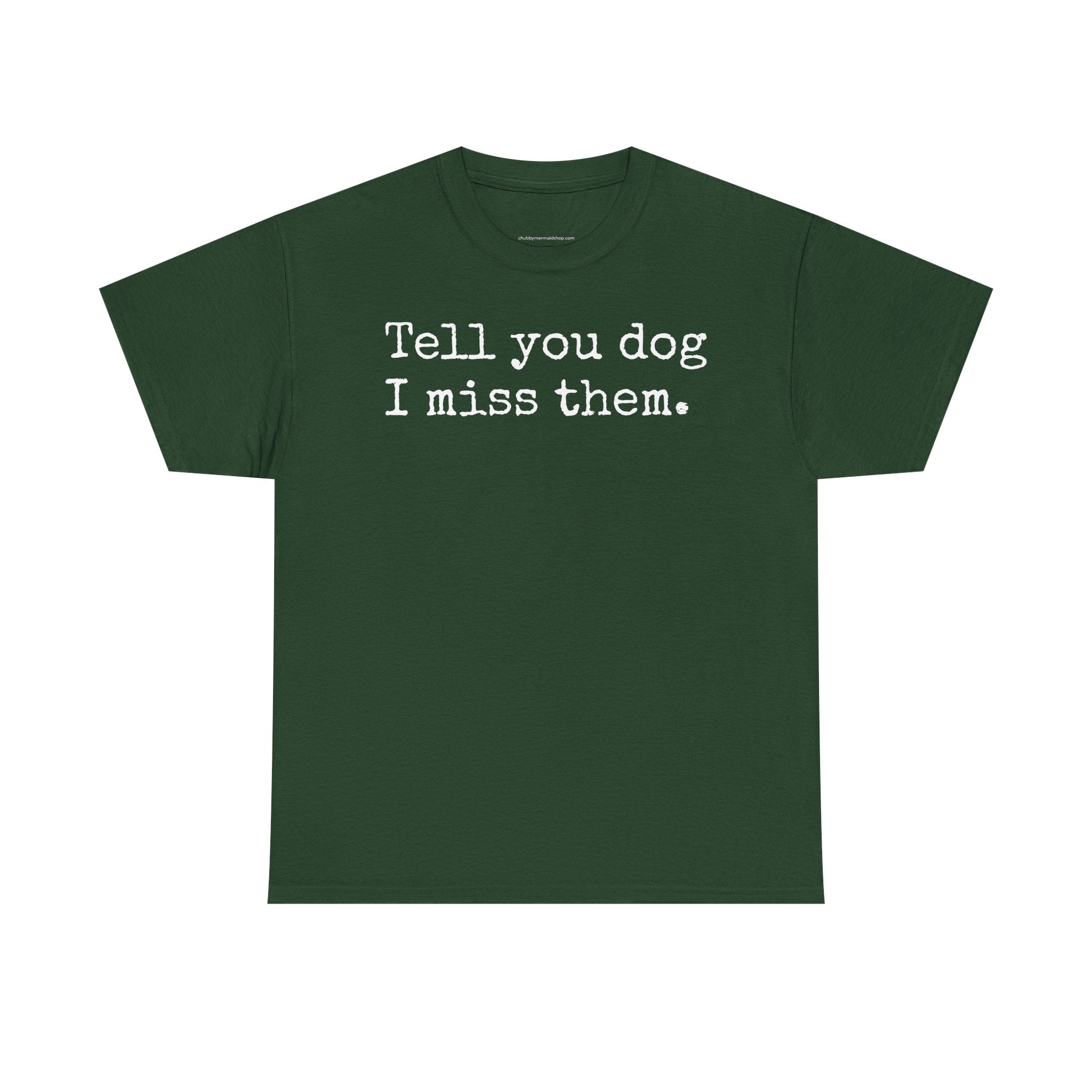 Tell Your Dog I Miss Them Graphic T-Shirt