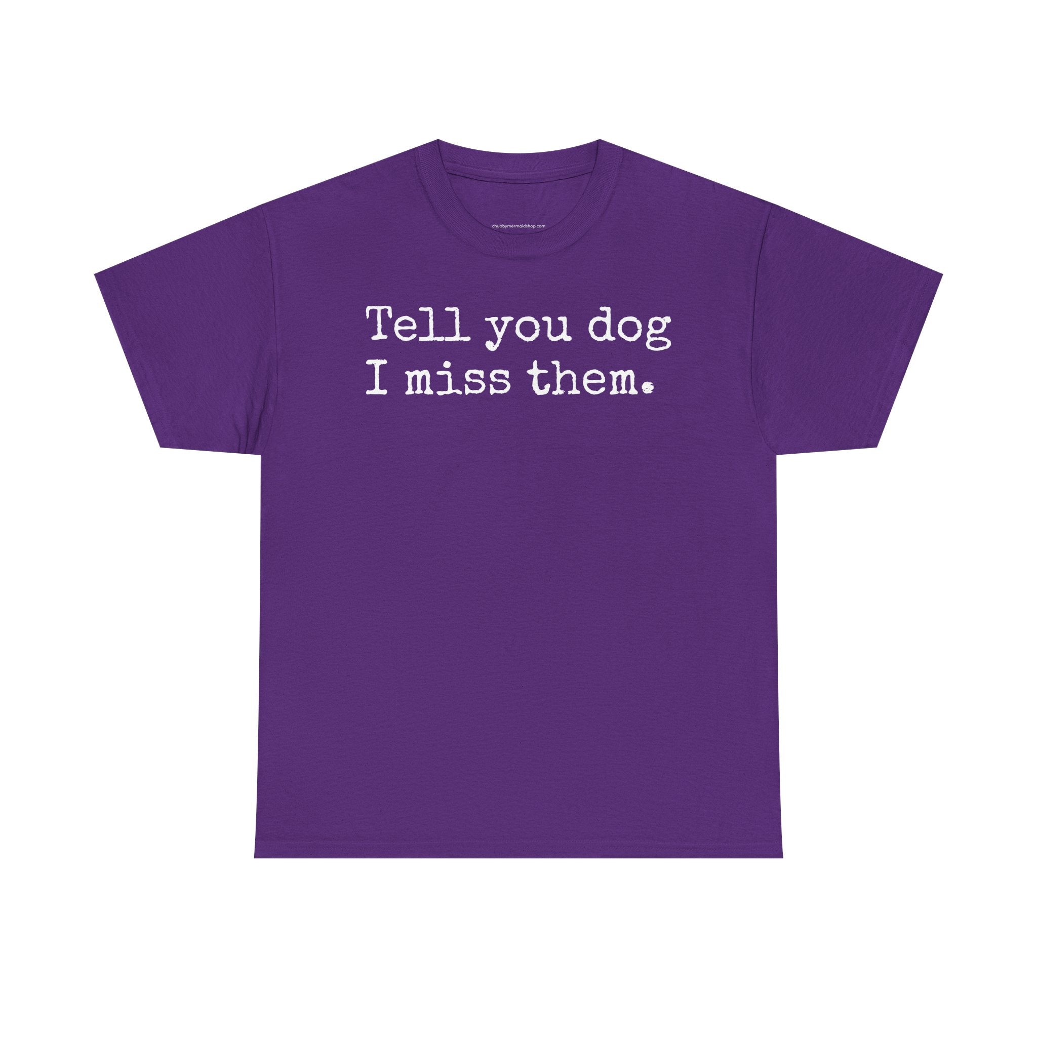 Tell Your Dog I Miss Them Graphic T-Shirt