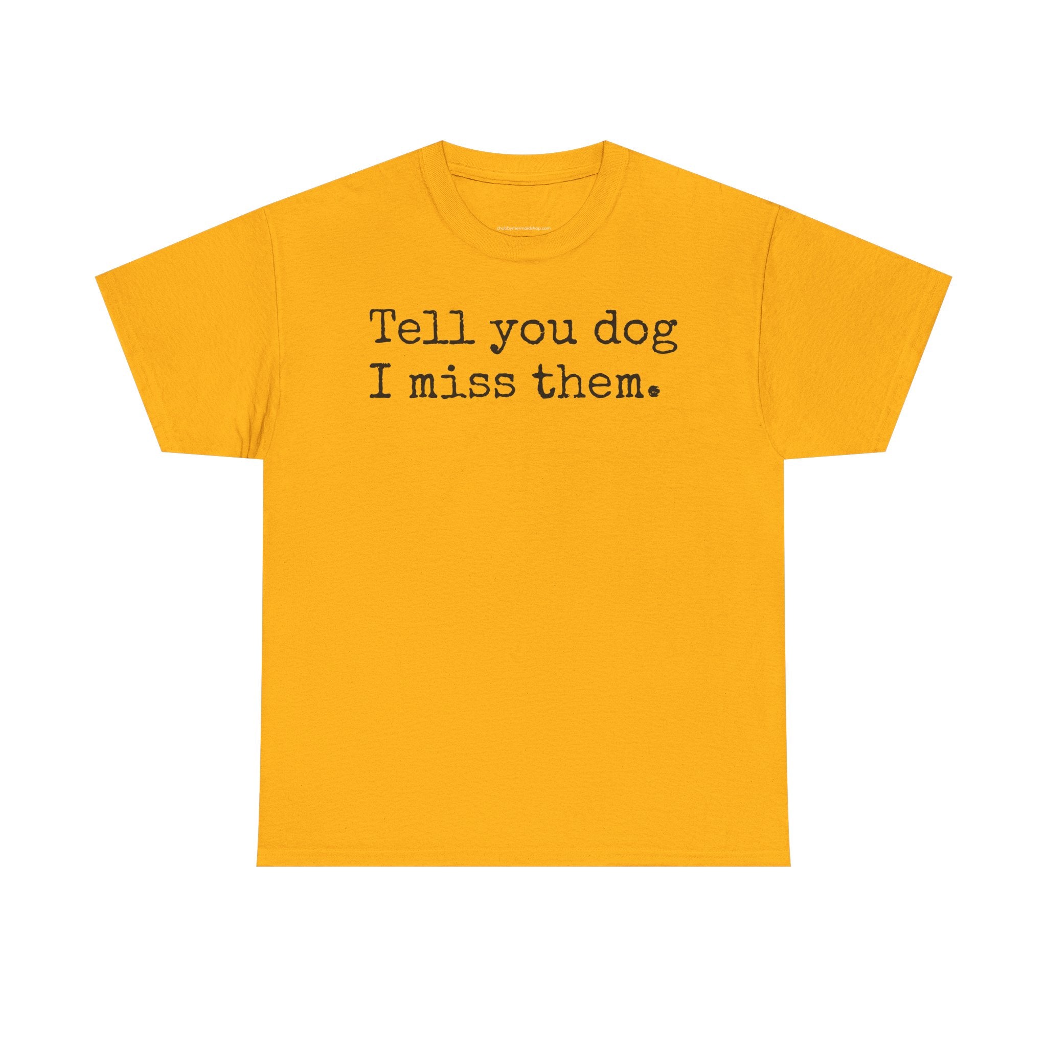 Tell Your Dog I Miss Them Graphic T-Shirt