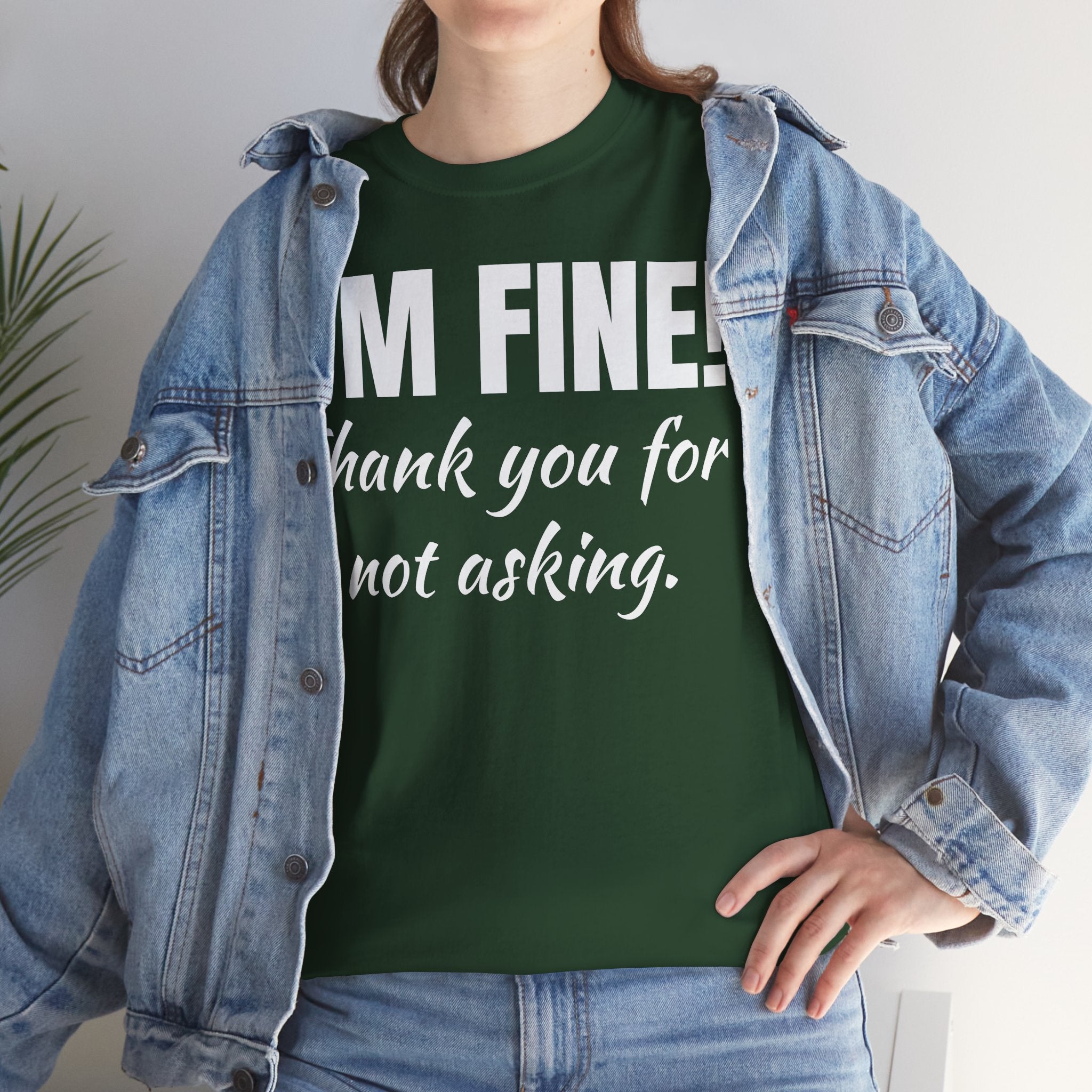I’m Fine Tee — “Thank You For Not Asking” Funny Mental Health Graphic T-Shirt