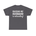 Raising My Husband Is Exhausting T‑Shirt