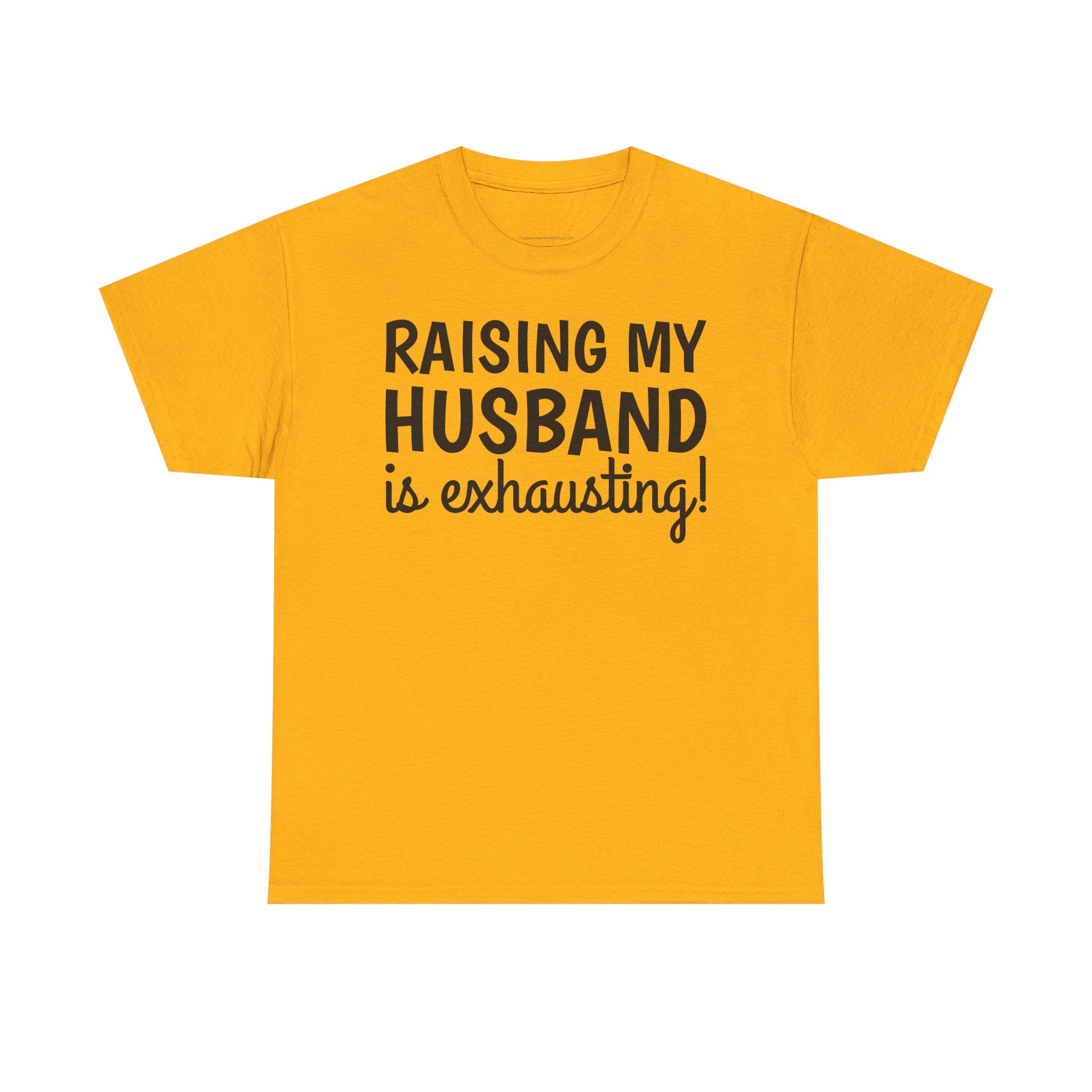 Raising My Husband Is Exhausting T‑Shirt